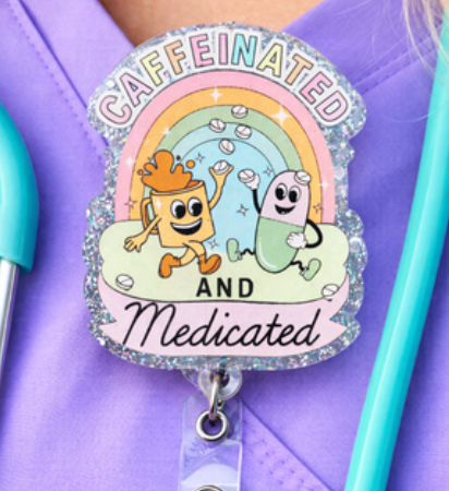 Caffeinated and Medicated Badge Reel