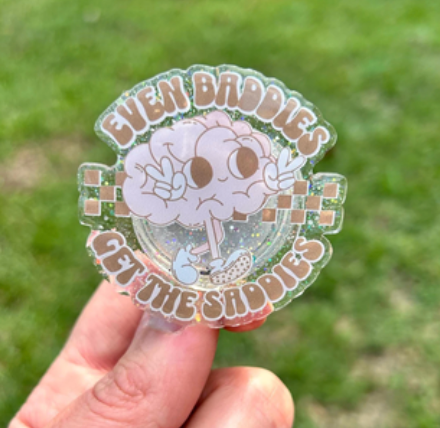 Even Baddies Get the Saddies Badge Reel